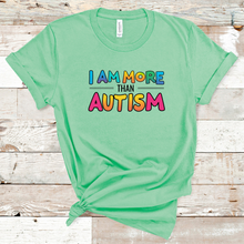 Load image into Gallery viewer, I AM MORE THAN AUTISM 2025 T-SHIRT