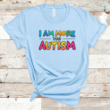 Load image into Gallery viewer, I AM MORE THAN AUTISM 2025 T-SHIRT
