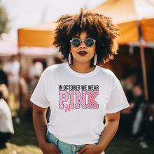 Load image into Gallery viewer, In October We Wear Pink T-Shirt
