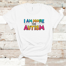 Load image into Gallery viewer, I AM MORE THAN AUTISM 2025 T-SHIRT
