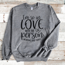 Load image into Gallery viewer, I'm So In Love Sweatshirt

